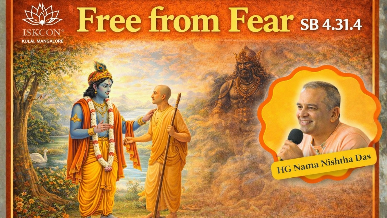 Free from Fear || SB 4.31.4 | HG Nama Nishtha Das | 4th April,2026 | ISKCON MANGALORE KULAI