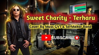 Sweet Charity - Terharu (Cover By Mus GV7 & SorMakar Band)