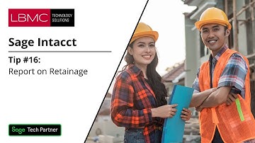 Sage Tips & Tricks: Tip #16: How to Report on Retainage with Sage Intacct Construction