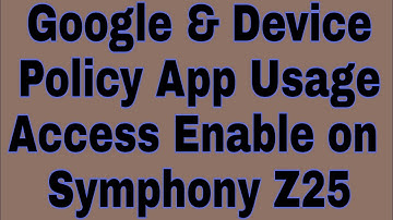 Google & Device Policy App Usage Access Enable on Symphony Z25
