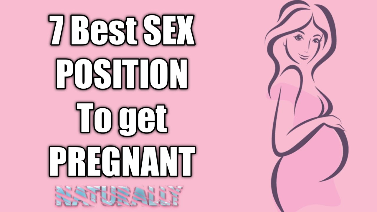 7 Best Sex Position To Get Pregnant Naturally Youtube