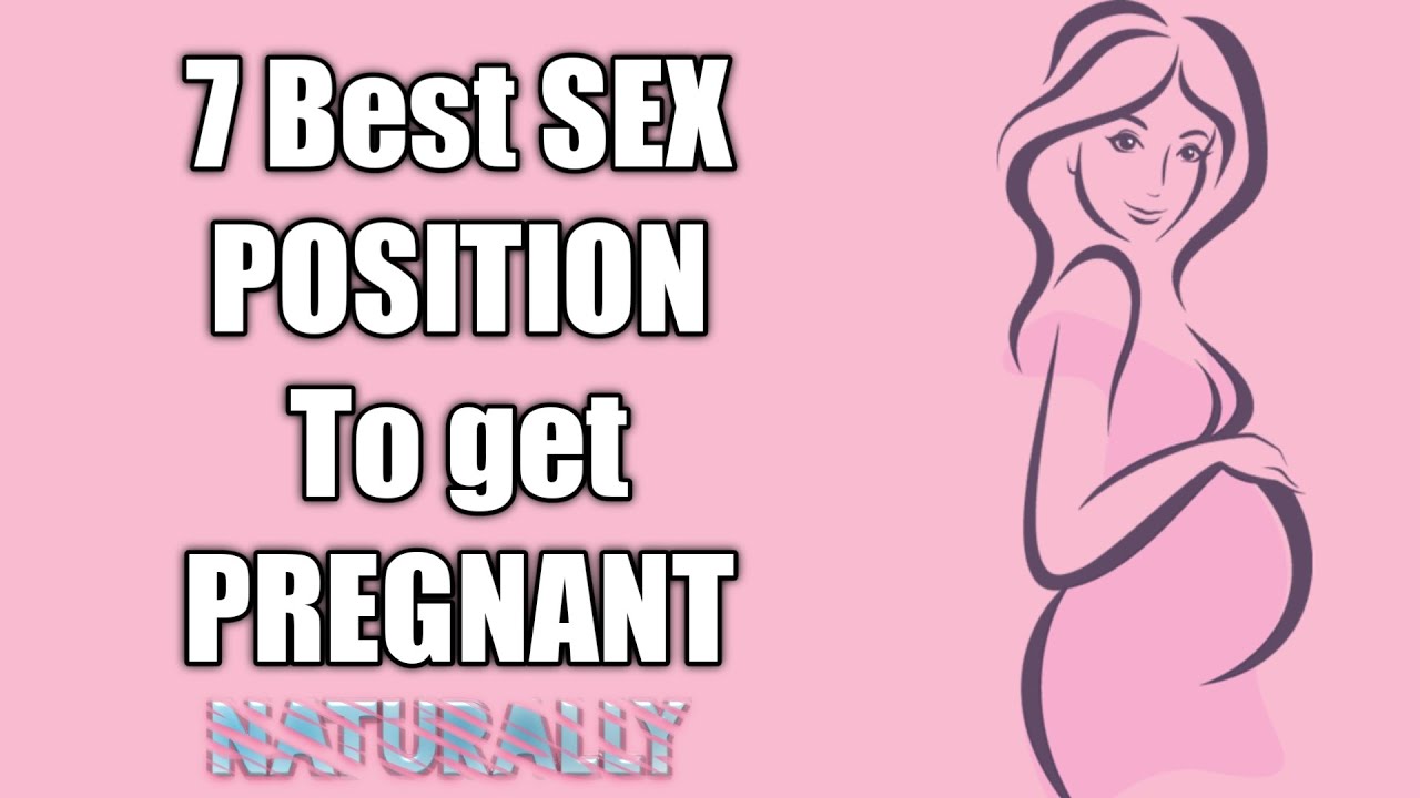 7 Best Sex Position To Get Pregnant Naturally YouTube