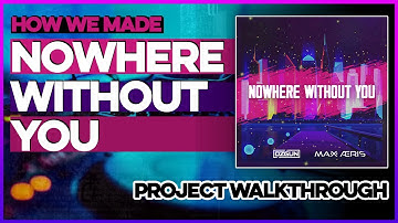 How We Made "Nowhere Without You" | #BigRoom Project Walkthrough | #FLStudio Tutorial
