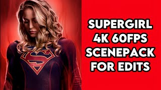 || Supergirl Scenepack 4k 60fps For Edits ||