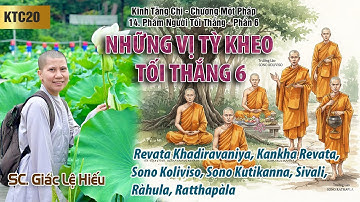 Những vị tỳ kheo tối thắng 6: Kinh Tăng Chi 020: Phẩm Người tối thắng - Phần 6 - SC. Giác Lệ Hiếu
