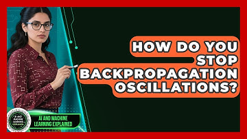 How Do You Stop Backpropagation Oscillations? - AI and Machine Learning Explained