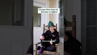 Escape Plan Step 40: Become a Fighter