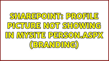 Sharepoint: Profile picture not showing in mysite person.aspx (Branding) (2 Solutions!!)