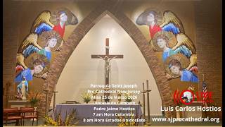 Misa Miercoles 25 de Marzo de 2026 Padre Jaime Hostios PARROQUIA PRO-CATEDRAL SAN JOSEPH.