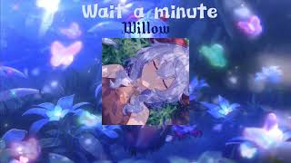 Willow - Wait a minute (speed up/nightcore)