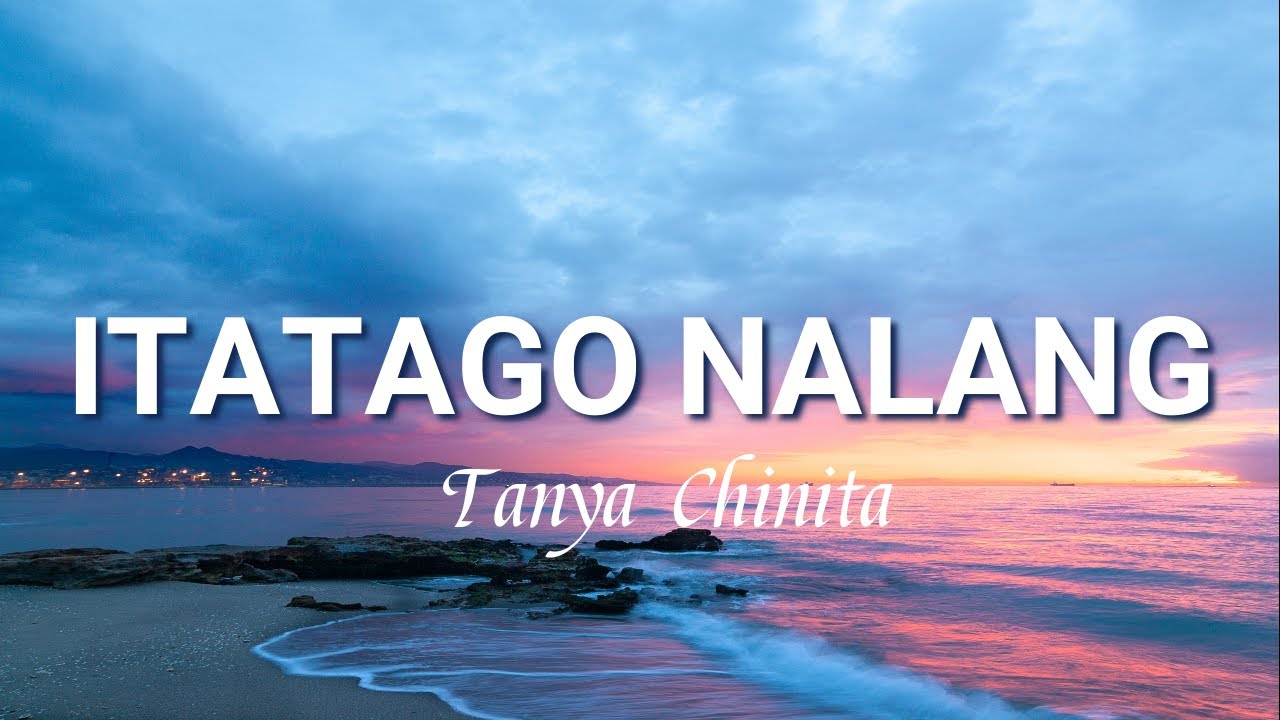 Itatago Nalang Lyrics  Tanya Chinita
