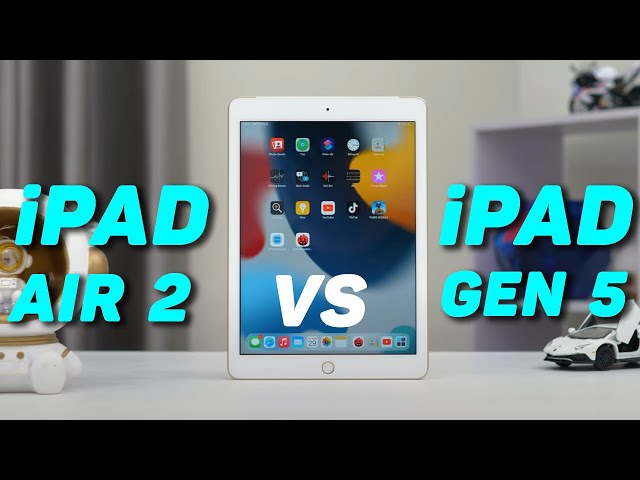 iPad Air 2 vs iPad Gen 5 ở 2022 thì nên chọn mẫu nào ???