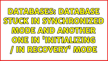 Databases: Database stuck in synchronized mode and another one in 