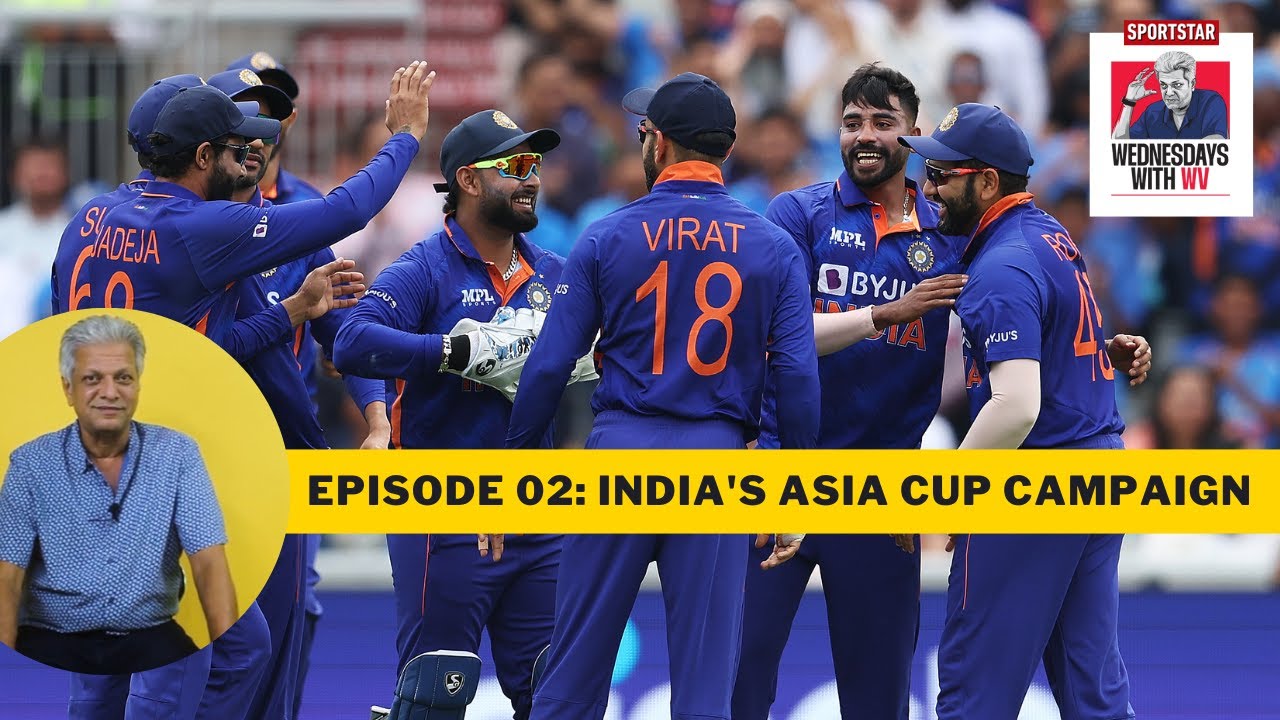 WEDNESDAYS WITH WV E02 WVRaman23 Dissects India s Asia Cup Campaign Wednesdays with wv e02 wvraman23 dissects india s asia cup campaign