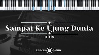 Sampai Ke Ujung Dunia - Dirly (KARAOKE PIANO)