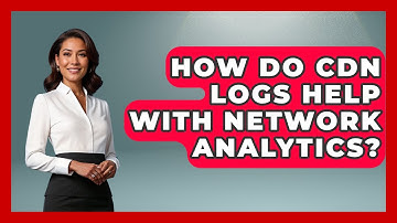 How Do CDN Logs Help With Network Analytics? - Internet Infrastructure Explained