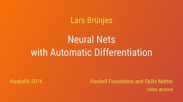 Lars Brünjes - Neural Nets with Automatic Differentiation (HaskellX 2016)