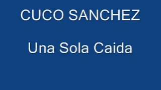 CUCO SANCHEZ - UNA SOLA CAIDA chords