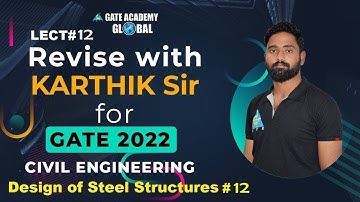 #12 Design of steel structures-12 | CE | Revise with Karthik Sir for GATE-2022