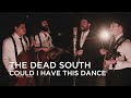 The Dead South | Could I Have This Dance | Junos 365 Sessions