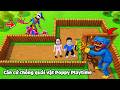 Xây căn cứ an toàn chống quái vật POPPY PLAYTIME Huggy, 1006 tấn công cùng bqThanh &amp; Ốc