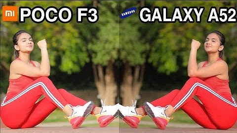 Xiaomi Poco F3 Vs Samsung Galaxy A52 Camera Test Comparison