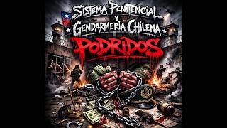 Sistema penitencial chileno podrido / Gendarmeria - Rap Critico Chileno