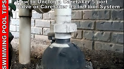 How to Unclog a Caretaker 5-Port Valve or Caretaker 99 In-Floor Cleaning System