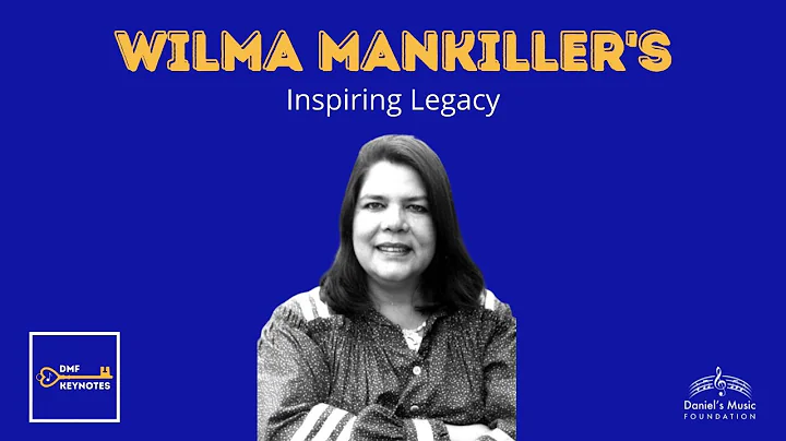 Wilma Mankiller's Inspiring Legacy: DMF KeyNotes