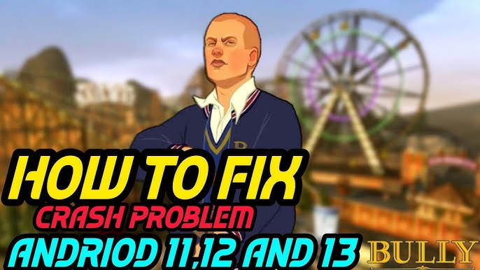 How To Fix Bully Crash Problem in Android 11/12/13