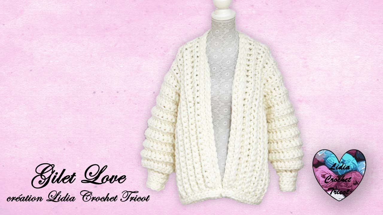 Gilet Love tutoriel crochet by Lidia Crochet Tricot #crochet #knitting  #tutocrochet - YouTube