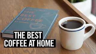 How To Make The Best Coffee At Home