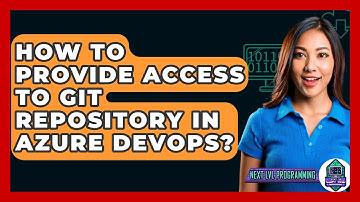 How To Provide Access To Git Repository In Azure DevOps? - Next LVL Programming