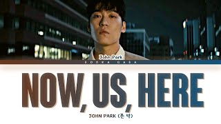 JOHN PARK (존 박) - 'Now, Us, Here' Lyrics (Han/Rom/Eng)