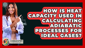 How Is Heat Capacity Used In Calculating Adiabatic Processes For Ideal Gases?