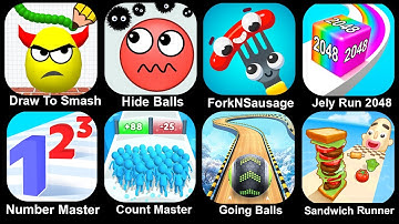 Draw To Smash,Hide Ball,Fork N Sausage,Jelly Run 2048,Number Master,Count Master,Going Balls