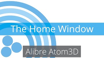 Alibre Atom3D Tutorial - The Home Window