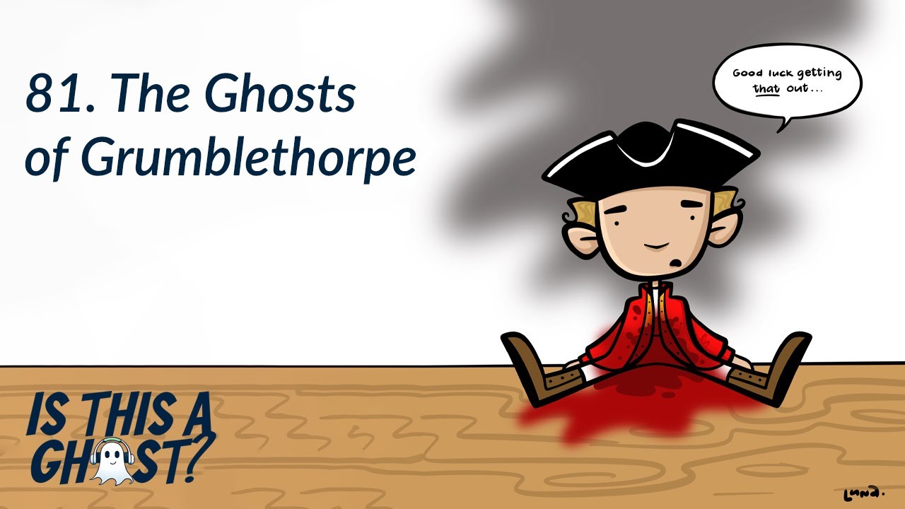 81. The Ghosts of Grumblethorpe