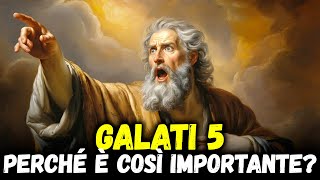 Perché Galati 5 è il Capitolo Più Importante della Bibbia?