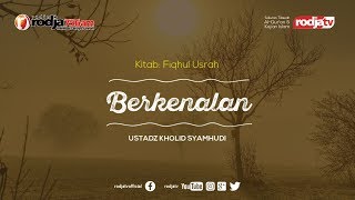 Berkenalan (Fiqhul Usra) l Ustadz Kholid Syamhudi, Lc.