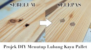 Cara Menutup Lubang Pada Kayu Pallet | VLOG² 193