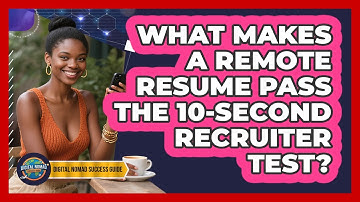 What Makes A Remote Resume Pass The 10-second Recruiter Test? - Digital Nomad Success Guide