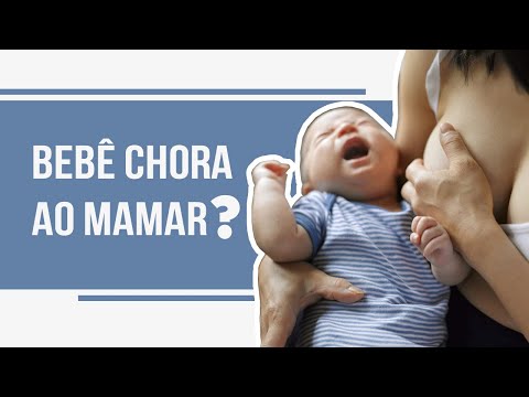 Vídeo: O Bebê Chora Enquanto Se Alimenta - O Que Fazer