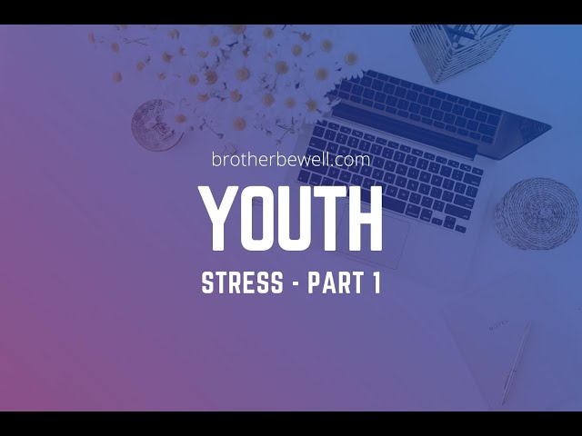 Youth Stress - Part 1
