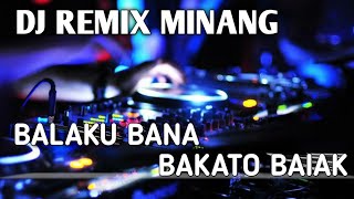 DJ TIK TOK MINANG POPULER BALAKU BANA BAKATO BAIAK |||| REMIX MINANG VIRAL FULL BASS