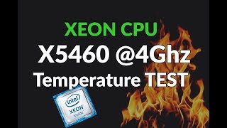 XEON X5460 @4 0GHZ Temperature TEST