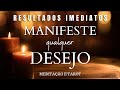 Meditao para manisfestar qualquer desejo  resultados imediatos