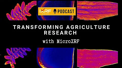 Transforming Agriculture Research with MicroXRF Podcast