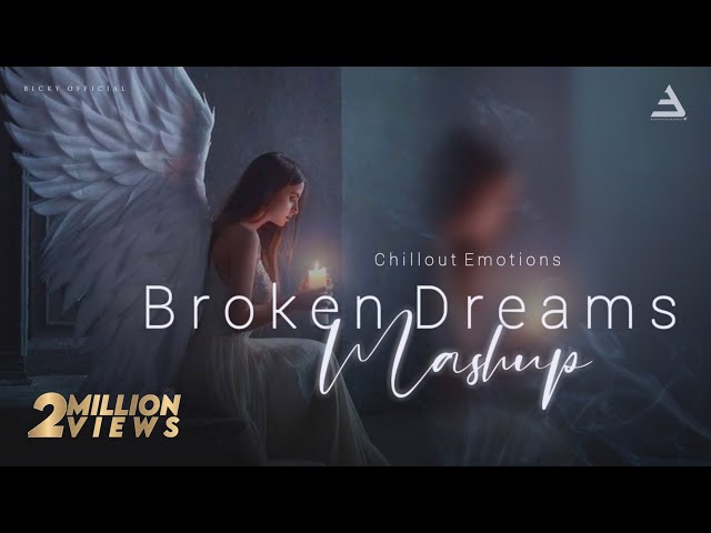 Broken Dreams Mashup 2021 | LoFi Emotion Chillout Remix  | BICKYOFFICIAL class=