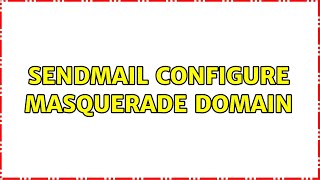 Famous Sendmail configure masquerade domain (2 Solutions!!) Wealth